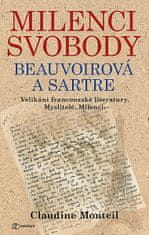 Claudine Monteil: Milenci svobody Beauvoirová a Sartre - Velikáni francouzské literatury. Myslitelé. Milenci.