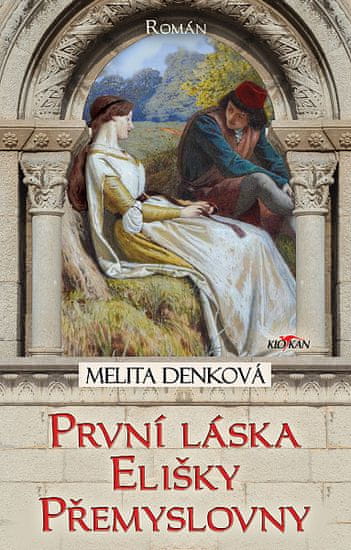 Melita Denková: První láska Elišky Přemyslovny