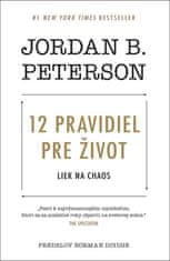 Jordan B. Peterson: 12 pravidiel pre život - Liek na chaos