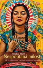 Mirabai Starr: Nespoutaná milost - Jak žít s intenzivní i něžnou moudrostí mystiček
