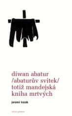 Jaromír Kozák: Diwan Abatur Abaturův svitek - Totiž mandejská kniha mrtvých