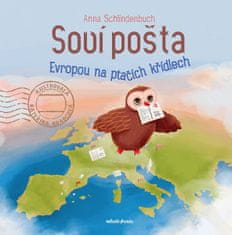 Anna Schlindenbuch: Soví pošta - Evropou na ptačích křídlech