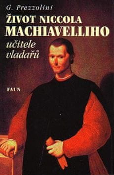 G. Prezzolini: Život Niccola Machiavelliho učitele vladařů