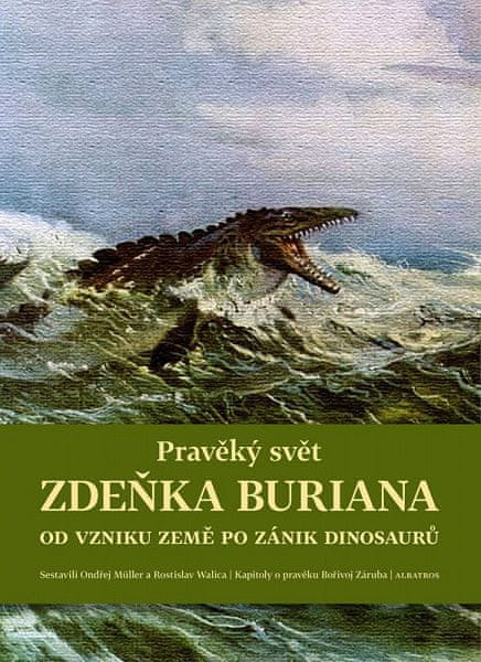 Ondřej Müller: Pravěký svět Zdeňka Buriana - Kniha 1 - Od vzniku Země po zánik dinosaurů
