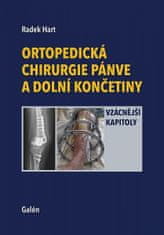 Radek Hart: Ortopedická chirurgie pánve a dolní končetiny - Vzácnější kapitoly