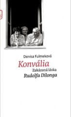 Denisa Fulmeková: Konvália - Zakázaná láska Rudolfa Dilonga