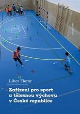 Libor Flemr: Zařízení pro sport a tělesnou výchovu v České republice