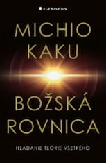 Michio Kaku: Božská rovnica - Hľadanie teórie všetkého