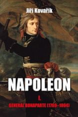 Jiří Kovařík: Napoleon I. - Generál Bonaparte (1769–1804)