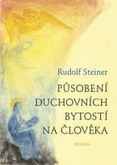 Rudolf Steiner: Působení duchovních bytostí na člověka