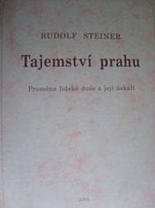 Rudolf Steiner: Tajemství prahu - Proměna lidské duše a její úskalí