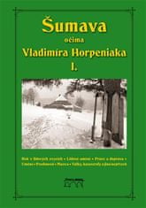 Vladimír Horpeniak: Šumava očima Vladimíra Horpeniaka I.