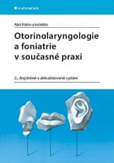 Aleš Hahn: Otorinolaryngologie a foniatrie v současnosti - 2., doplněné a aktualizované vydání