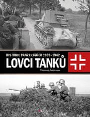 Thomas Anderson: Lovci tanků - Historie Panzerjäger 1939-1942