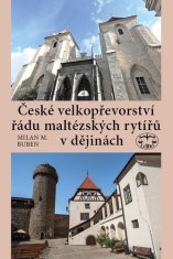 Milan M. Buben: České velkopřevorství řádu maltézských rytířů v dějinách