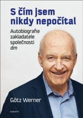 Werner Götz: S čím jsem nikdy nepočítal - Autobiografie zakladatele společnosti dm