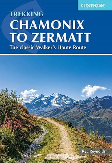 Cicerone Trekking Chamonix to Zermatt - The Classic Walker's Haute Route