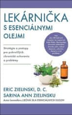 Eric Zielinski: Lekárnička s esenciálnymi olejmi - Stratégie a postupy pre pokročilých: chronické ochorenia a problémy