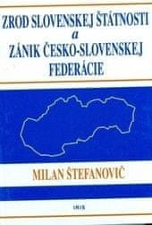 Zrod slovenskej štátnosti a zánik Česko-Slovenskej federácie