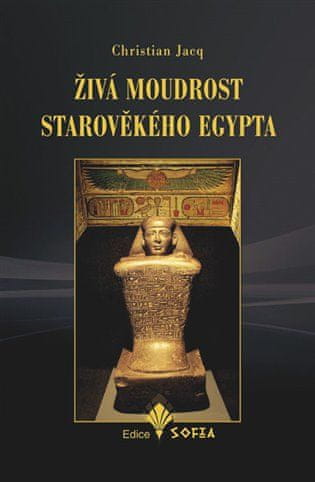 Živá múdrosť starovekého Egypta - Christian Jacq