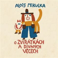 O zvieratkách a divných veciach - Alois Mikulka CD