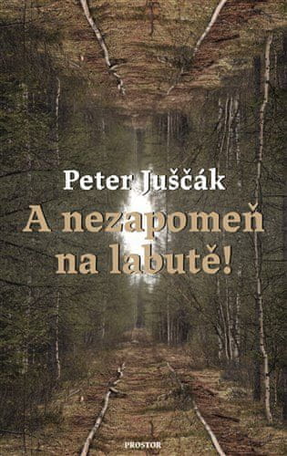 A nezabudni na labute! - Peter Juščák
