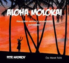 Petr Nazarov: Aloha Molokai - Havajské ostrovy nevšedním pohledem