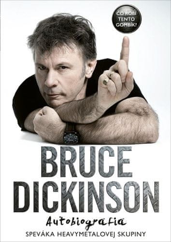 Bruce Dickinson: Čo robí tento gombík? - Autobiografia speváka heavymetalovej skupiny