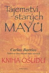Carlos Barrios: Tajemství starých Mayů - Kniha osudu