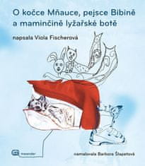 Viola Fischerová: O kočce Mňauce a pejsce Bibině a maminčině lyžařské botě