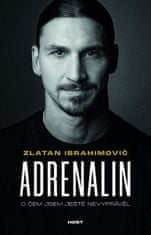Zlatan Ibrahimović: Adrenalin - O čem jsem ještě nevyprávěl