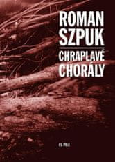 Roman Szpuk: Chraplavé chorály