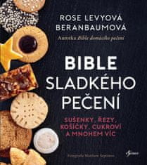 Rose Beranbaumová Levyová: Bible sladkého pečení - sušenky, řezy, košíčky, cukroví a mnohem víc