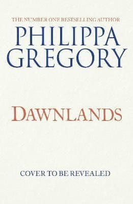 Philippa Gregory: Dawnlands