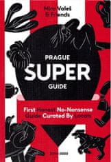 Miroslav Valeš;kol.;Václav Havlíček: Prague Superguide Edition No. 5 - First Honest No-Nonsense Guide Curated By Locals