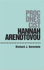 Richard J. Bernstein: Proč dnes číst Hannah Arendtovou?
