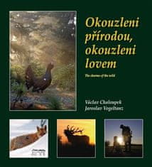 Václav Chaloupek: Okouzleni přírodou, okouzleni lovem - The charms of the wild