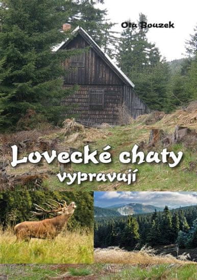 Ota Bouzek: Lovecké chaty vypravují