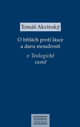 Tomáš Akvinský: O hříších proti lásce a daru moudrosti v Teologické sumě