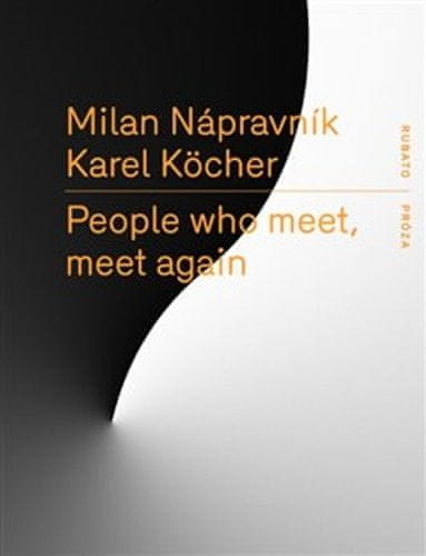 Karel Köcher;Milan Nápravník: People who meet, meet again