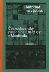 Daniela Kramerová: Automat na výstavu - Československý pavilon na Expo 67 v Montrealu