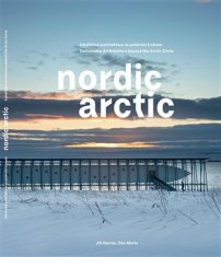 Jiří Havran;Dan Merta: NORDIC ARCTIC - Udržitelná architektura za polárním kruhem