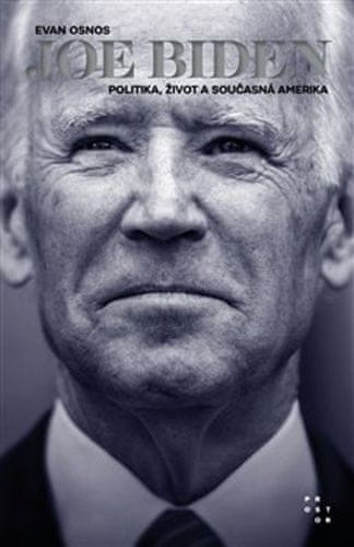 Evan Osnos: Joe Biden - Život, politika a současná Amerika