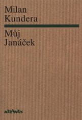 Atlantis Môj Janáček - Milan Kundera