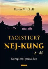 Damo Mitchell: Taoistický NEJ-KUNG 2.díl - Kompletní průvodce