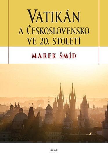 Marek Šmíd: Vatikán a Československo ve 20. století