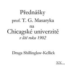 Prednášky profesora TG Masaryka na Chicagskej univerzite v lete roku 1902 – Draga Shillinglaw-Kellick