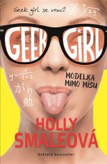 Geek Girl 2 : Modelka mimo misy - Holly Smaleová