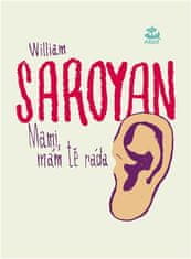 William Saroyan: Mami, mám tě ráda