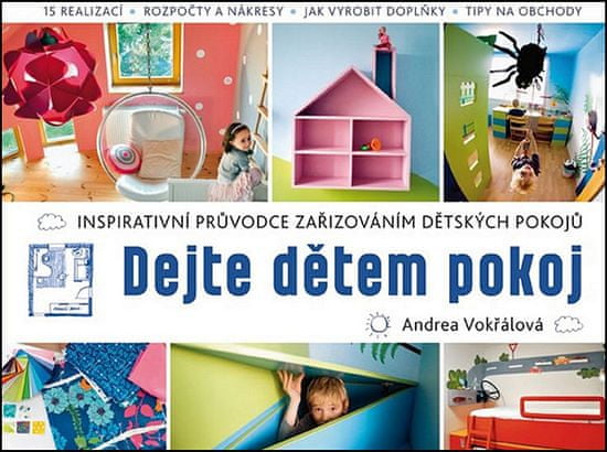 Andrea Vokřálová: Dejte dětem pokoj - Inspirativní průvodce zařizováním dětských pokojů